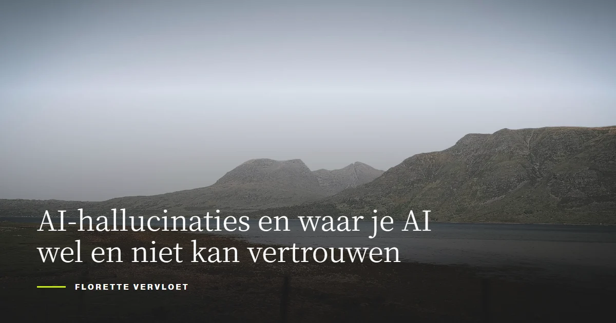 AI-hallucinaties en waar je AI wel en niet kan vertrouwen