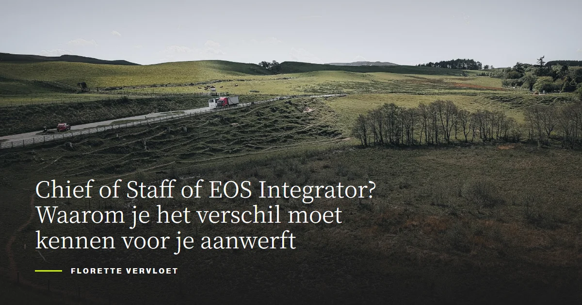 Chief of Staff of EOS Integrator? Waarom je het verschil moet kennen voor je aanwerft