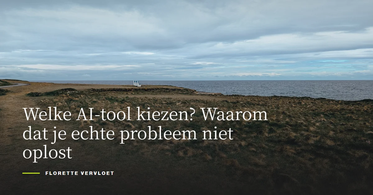 Welke AI-tool kiezen? Waarom dat je echte probleem niet oplost